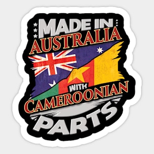 Made In Australia With Cameroonian Parts - Gift for Cameroonian From Cameroon Sticker